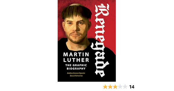 Renegade Martin Luther The Graphic Biography Amazon De Ciponte Andrea Palmerino Dacia Fremdsprachige Bucher Renegade Martin Luther The Graphic Biography Amazon De Ciponte Andrea Palmerino Dacia Fremdsprachige Bucher