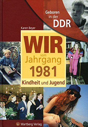 Download Geboren in der DDR - Wir vom Jahrgang 1981 - Kindheit und Jugend (Aufgewachsen in der DDR)