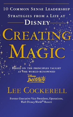 Creating Magic: 10 Common Sense Leadership Strategies from a Life at Disney (English Edition) livre