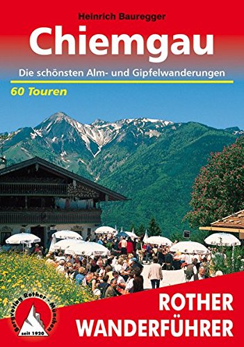 Download Chiemgau: Die schönsten Alm- und Gipfelwanderungen. 60 Touren. Mit GPS-Tracks. (Rother Wanderführer)