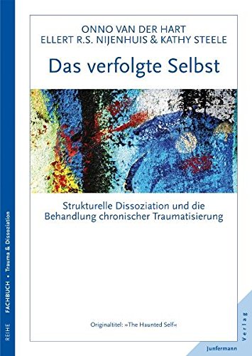 Download Das verfolgte Selbst: Strukturelle Dissoziation. Die Behandlung chronischer Traumatisierung Download Das verfolgte Selbst: Strukturelle Dissoziation. Die Behandlung chronischer Traumatisierung