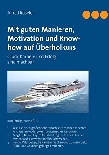 Download Mit guten Manieren, Motivation und Know-how auf Überholkurs: Glück, Karriere und Erfolg sind machbar Download Mit guten Manieren, Motivation und Know-how auf Überholkurs: Glück, Karriere und Erfolg sind machbar