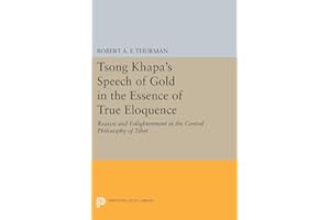 Tsong Khapa's Speech of Gold in the Essence of True Eloquence: Reason and Enlightenment in the Central Philosophy of Tibet (Princeton Legacy Library): 27 (Princeton Library of Asian Translations)