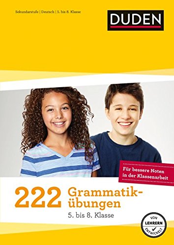 222 Grammatikübungen 5. bis 8. Klasse: Regeln und Formen zum Üben (Duden - 150 Übungen)
