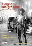 Soigner malgré tout : Tome 1, Trauma, cultures et soins