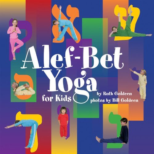 Free Alef Bet Yoga For Kids By Ruth Goldeen 2009 02 01 Pdf - 