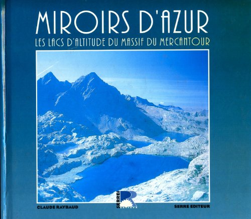 Miroir d'azur : Les lacs d'altitude de massif du Mercantour