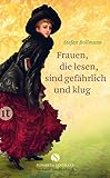 Frauen, die lesen, sind gefährlich und klug (Elisabeth Sandmann im it) by 