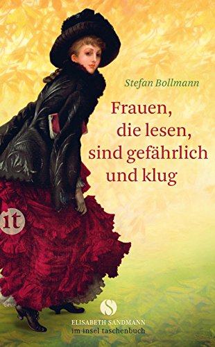 Frauen, die lesen, sind gefährlich und klug (Elisabeth Sandmann im it)