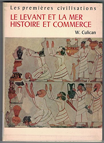 Download Le levant et la mer, histoire et commerce. les premières civilisations. Download Le levant et la mer, histoire et commerce. les premières civilisations.