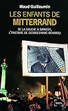 Image de Les Enfants de Mitterrand: De la gauche à Sarkozy, l'itinéraire de Georges-Marc Benamou