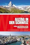 Alltag in der Schweiz: Leben und Arbeiten in der Eidgenossenschaft by 