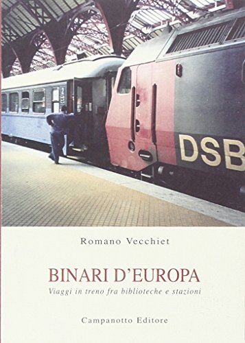 Binari d'Europa. Viaggi in treno fra biblioteche e stazioni Binari d'Europa. Viaggi in treno fra biblioteche e stazioni