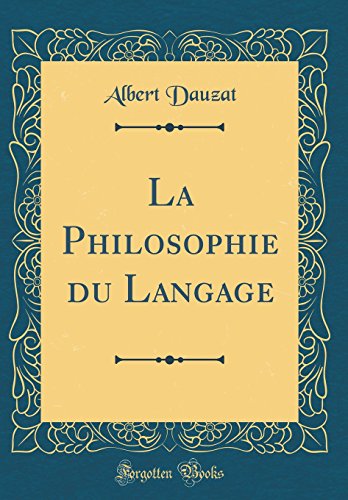 La Philosophie Du Langage (Classic Reprint) en ligne