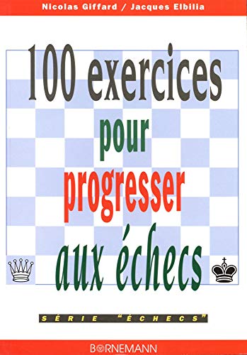 Télécharger Kindle livres à iPad gratuitement 100 exercices pour progresser aux échecs by author 2851826085 ePub