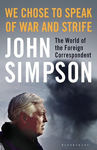 Download We Chose to Speak of War and Strife: The World of the Foreign Correspondent Download We Chose to Speak of War and Strife: The World of the Foreign Correspondent