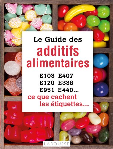 Download Le guide des additifs alimentaires Download Le guide des additifs alimentaires
