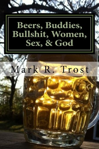 Preisvergleich Produktbild Beers, Buddies, Bullshit, Women, Sex, & God