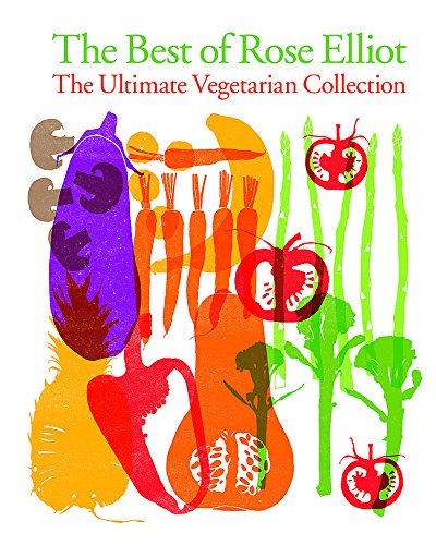 Download The Best of Rose Elliot: The Ultimate Vegetarian Collection Download The Best of Rose Elliot: The Ultimate Vegetarian Collection