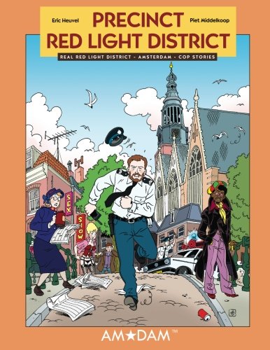 Precinct Red Light District: Real Red Light District Amsterdam Cop Stories: Volume 1