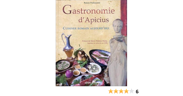 Amazon Fr Gastronomie D Apicius Cuisiner Romain Aujourd Hui Pedrazzini Renzo Livres