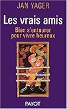 Les Vrais amis : Bien s'entourer pour vivre heureux
