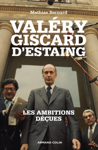 Valéry Giscard d'Estaing : Les ambitions déçues (Hors Collection) Valéry Giscard d'Estaing : Les ambitions déçues (Hors Collection)