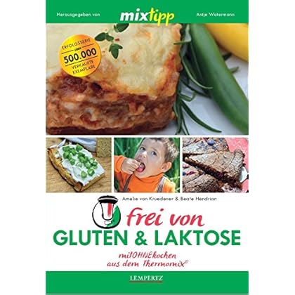 mixtipp: Frei von Gluten und Laktose: mitOHNEkochen aus dem Thermomix (Kochen mit dem Thermomix)