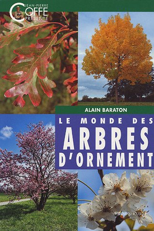 Le monde des arbres d'ornement Le monde des arbres d'ornement