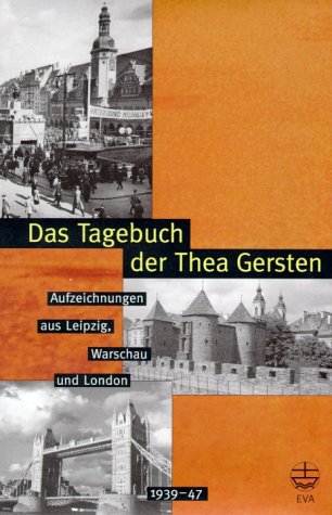 Das Tagebuch der Thea Gersten. Aufzeichnungen aus Leipzig, Warschau und London