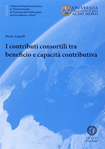 I contributi consortili tra beneficio e capacità contributiva I contributi consortili tra beneficio e capacità contributiva