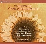 The Science of Enlightenment: Teachings and Meditations for Awakening Through Self-Investigation by 
