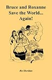 Image de Bruce and Roxanne Save the World...Again (English Edition)