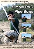 Image de Simple PVC Pipe Bows: A Do-It-Yourself Guide to Forming PVC Pipe into Effective