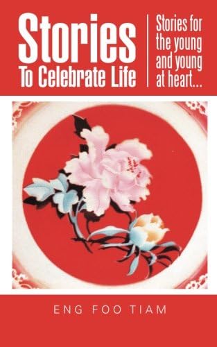 Stories To Celebrate Life: Stories for the young and young at heart . . .