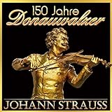 150 Jahre - Donauwalzer - Johann Strauß