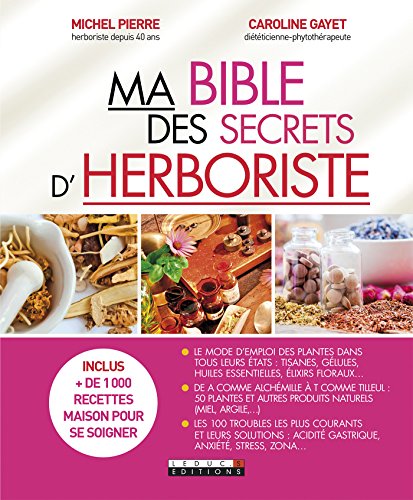 Download Ma bible des secrets d'herboriste: Le mode d'emploi des plantes dans tous leurs états Download Ma bible des secrets d'herboriste: Le mode d'emploi des plantes dans tous leurs états