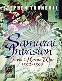Samurai Invasion: Japan's Korean War 1592 - 1598 (Cassell Military) by