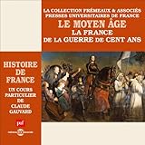 Image de Le Moyen Age : La France de la guerre de Cent Ans (Histoire de France 3)