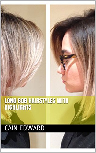 Long Bob Hairstyles With Highlights Ebook Cain Edward Amazon In