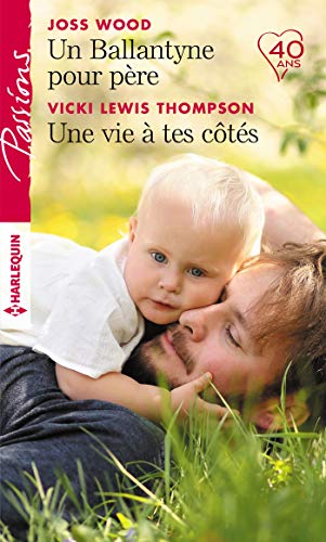 Un Ballantyne pour père - Une vie à tes côtés (Passions) en ligne Un Ballantyne pour père - Une vie à tes côtés (Passions) en ligne
