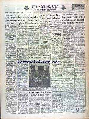 COMBAT [No 3289] du 28/01/1955 - LES CAPITALES OCCIDENTALES S'INTERROGENT SUR LES CONSEQUENCES DU PLAN EISENHOWER - LES NEGOCIATIONS FRANCO-TUNISIENNES - L'ESPOIR EST NE D'UNE MOBILISATION ATOMIQUE CONTRE LE CANCER - A L'APPROCHE DU DEBAT SUR L'AFRIQUE DU NORD - TENSION ACCRUE - SERGE RUBINSTEIN A ETE ASSASSINE A NEW YORK - A FORMOSE ON LIQUIDE PAR ANDERSEN gratuit
