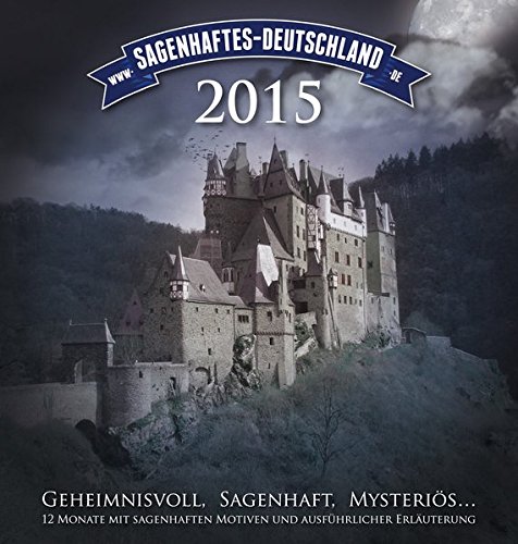 Sagenhaftes Deutschland 2015: Geheimnisvoll, sagenhaft und mysteriös!