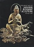 Image de Great Age of Japanese Buddhist Sculpture, A.D.600-1300: Exhibition Catalogue