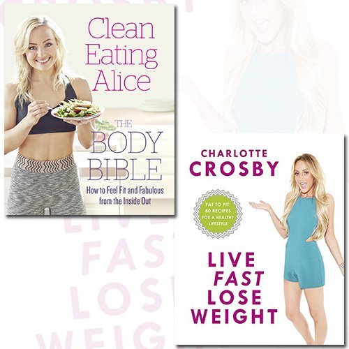 Download Clean Eating Alice The Body Bible and Live Fast, Lose Weight 2 Books Bundle Collection - Fat to Fit: 80 recipes for a healthy lifestyle, Feel Fit and Fabulous from the Inside Out Download Clean Eating Alice The Body Bible and Live Fast, Lose Weight 2 Books Bundle Collection - Fat to Fit: 80 recipes for a healthy lifestyle, Feel Fit and Fabulous from the Inside Out