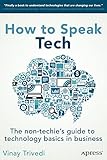 How to Speak Tech: The Non-Techie's Guide to Technology Basics in Business (English Edition) by