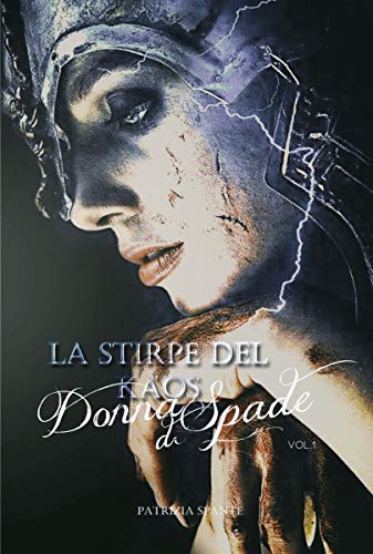 Patrizia Spante - La Stirpe del Kaos - Donna di Spade .vol.1 (2019)