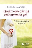 Image de ¡Quiero quedarme embarazada ya!: Guía imprescindible de fertilidad