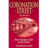 Coronation Street : The Epic Novel : Four Decades of Life on the Street