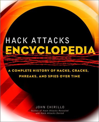 Télécharger Hack Attacks Encyclopedia: A Complete History of Hacks, Cracks, Phreaks, and Spies Over Time PDF